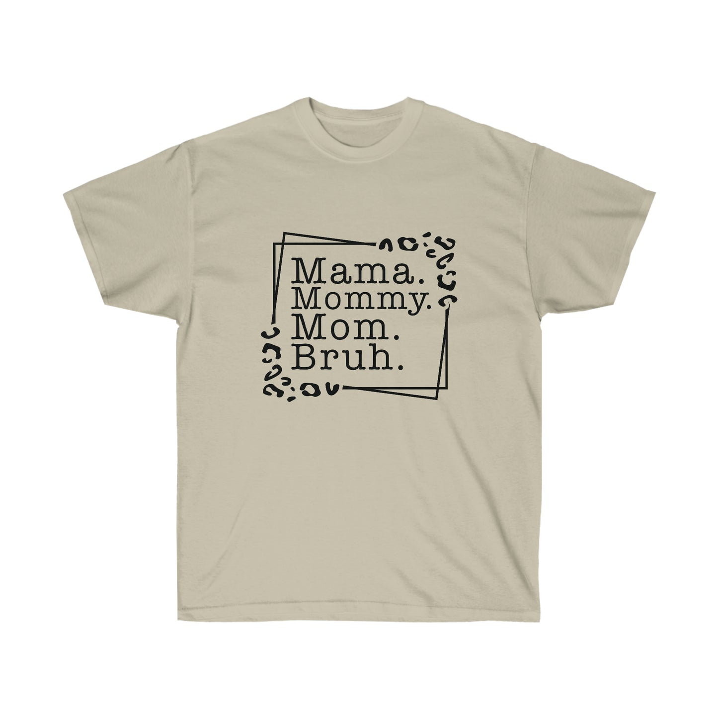 Mama, Mommy, Mom, Bruh Tshirt