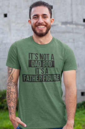 Dad Gift, Funny Dad Shirt, It's Not A Dad Bod, It's A Father Figure, Father's T Shirt, Daughter's Gift, Husband, Dad Shirt, Grandpa Shirt,