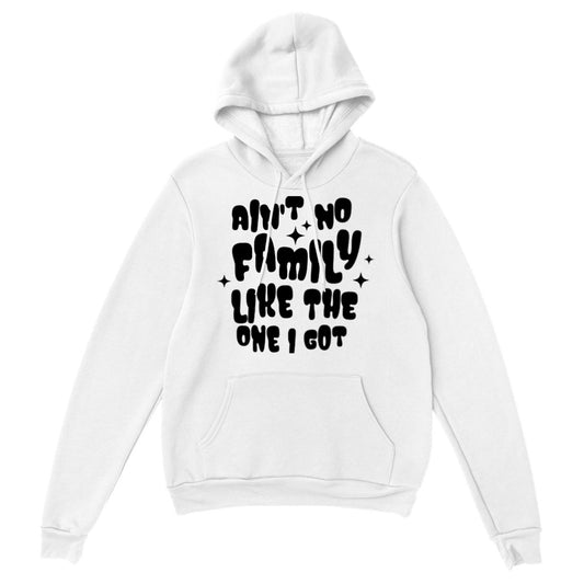 Great Design For Family Hoodie, Ain't No Like The One I Got Graphic